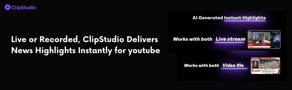 Live or Recorded, ClipStudio Delivers News Highlights Instantly for youtube