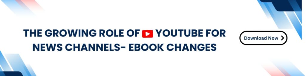 The growing role of YouTube for News Channels- ebook changes